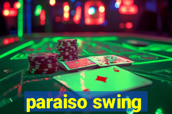 paraiso swing